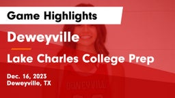 Deweyville  vs Lake Charles College Prep Game Highlights - Dec. 16, 2023