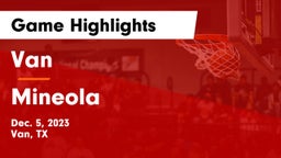 Van  vs Mineola  Game Highlights - Dec. 5, 2023