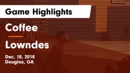 Coffee  vs Lowndes  Game Highlights - Dec. 18, 2018