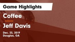 Coffee  vs Jeff Davis  Game Highlights - Dec. 23, 2019