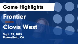 Frontier  vs Clovis West  Game Highlights - Sept. 23, 2023