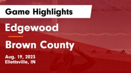 Edgewood  vs Brown County  Game Highlights - Aug. 19, 2023