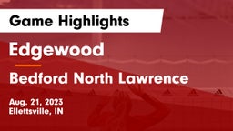 Edgewood  vs Bedford North Lawrence  Game Highlights - Aug. 21, 2023