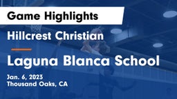 Hillcrest Christian   vs Laguna Blanca School Game Highlights - Jan. 6, 2023