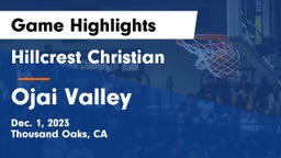 Hillcrest Christian   vs Ojai Valley Game Highlights - Dec. 1, 2023