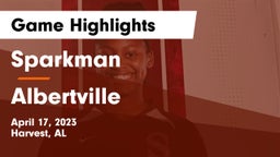 Sparkman  vs Albertville  Game Highlights - April 17, 2023