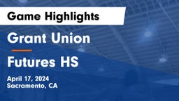 Grant Union  vs Futures HS Game Highlights - April 17, 2024