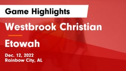 Westbrook Christian  vs Etowah  Game Highlights - Dec. 12, 2022