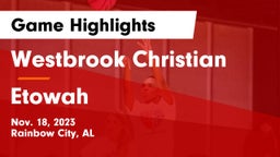 Westbrook Christian  vs Etowah  Game Highlights - Nov. 18, 2023