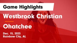 Westbrook Christian  vs Ohatchee  Game Highlights - Dec. 15, 2023