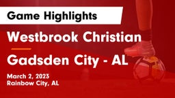Westbrook Christian  vs Gadsden City  - AL Game Highlights - March 2, 2023