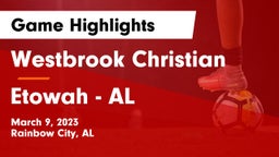 Westbrook Christian  vs Etowah  - AL Game Highlights - March 9, 2023