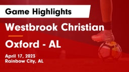 Westbrook Christian  vs Oxford  - AL Game Highlights - April 17, 2023