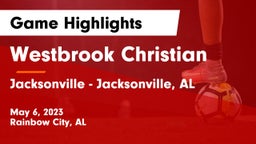 Westbrook Christian  vs Jacksonville  - Jacksonville, AL Game Highlights - May 6, 2023