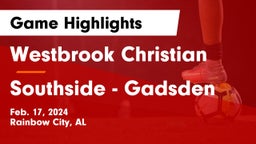 Westbrook Christian  vs Southside  - Gadsden Game Highlights - Feb. 17, 2024
