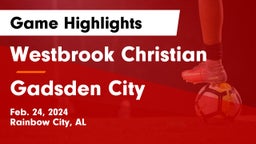Westbrook Christian  vs Gadsden City  Game Highlights - Feb. 24, 2024