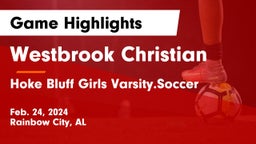 Westbrook Christian  vs Hoke Bluff  Girls Varsity.Soccer Game Highlights - Feb. 24, 2024