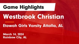 Westbrook Christian  vs Etowah Girls Varsity Attalla, AL Game Highlights - March 14, 2024