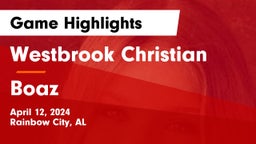 Westbrook Christian  vs Boaz  Game Highlights - April 12, 2024