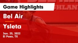 Bel Air  vs Ysleta  Game Highlights - Jan. 25, 2022
