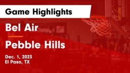 Bel Air  vs Pebble Hills  Game Highlights - Dec. 1, 2023