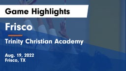 Frisco  vs Trinity Christian Academy  Game Highlights - Aug. 19, 2022