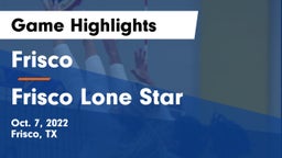 Frisco  vs Frisco Lone Star  Game Highlights - Oct. 7, 2022