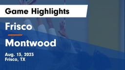 Frisco  vs Montwood  Game Highlights - Aug. 13, 2023