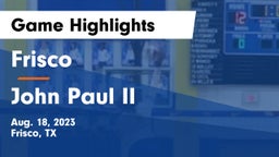 Frisco  vs John Paul II  Game Highlights - Aug. 18, 2023