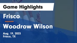 Frisco  vs Woodrow Wilson  Game Highlights - Aug. 19, 2023