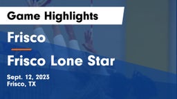 Frisco  vs Frisco Lone Star  Game Highlights - Sept. 12, 2023