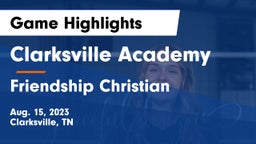 Clarksville Academy vs Friendship Christian  Game Highlights - Aug. 15, 2023