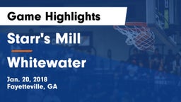 Starr's Mill  vs Whitewater  Game Highlights - Jan. 20, 2018