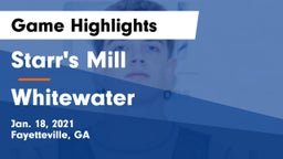 Starr's Mill  vs Whitewater  Game Highlights - Jan. 18, 2021