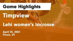 Timpview  vs Lehi  women's lacrosse Game Highlights - April 25, 2023