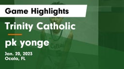 Trinity Catholic  vs pk yonge  Game Highlights - Jan. 20, 2023