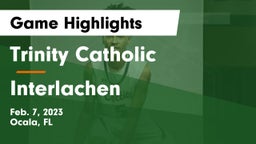 Trinity Catholic  vs Interlachen  Game Highlights - Feb. 7, 2023