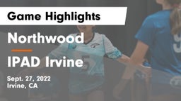 Northwood  vs IPAD Irvine Game Highlights - Sept. 27, 2022
