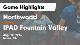 Northwood  vs IPAD Fountain Valley Game Highlights - Aug. 28, 2023