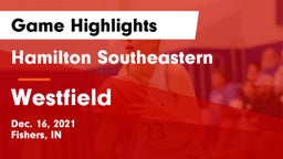 Hamilton Southeastern  vs Westfield  Game Highlights - Dec. 16, 2021