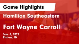 Hamilton Southeastern  vs Fort Wayne Carroll Game Highlights - Jan. 8, 2022