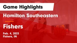 Hamilton Southeastern  vs Fishers  Game Highlights - Feb. 4, 2023