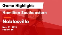 Hamilton Southeastern  vs Noblesville  Game Highlights - Nov. 29, 2023