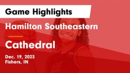 Hamilton Southeastern  vs Cathedral  Game Highlights - Dec. 19, 2023