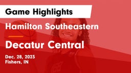 Hamilton Southeastern  vs Decatur Central  Game Highlights - Dec. 28, 2023
