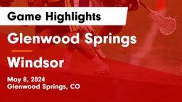 Glenwood Springs  vs Windsor  Game Highlights - May 8, 2024