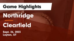Northridge  vs Clearfield  Game Highlights - Sept. 26, 2023