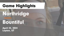 Northridge  vs Bountiful  Game Highlights - April 23, 2024