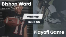 Matchup: Bishop Ward High vs. Playoff Game 2018