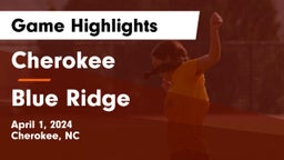 Cherokee  vs Blue Ridge Game Highlights - April 1, 2024